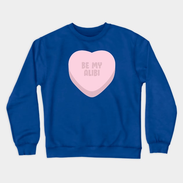 Be My Alibi? Crewneck Sweatshirt by toruandmidori